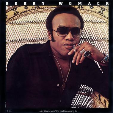 Bobby Womack -  I Don't Know What the World Is Coming To